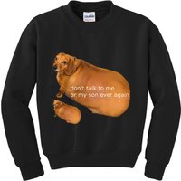 Funny DonT Talk To Me Or My Son Ever Again Geek Dog Meme Kids Sweatshirt