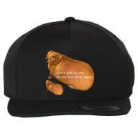 Funny DonT Talk To Me Or My Son Ever Again Geek Dog Meme Wool Snapback Cap
