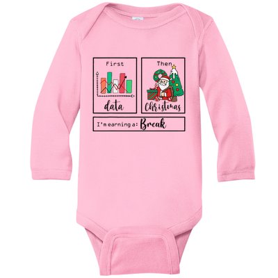 First Data Then Christmas I'm Earning A Break Psychologist Baby Long Sleeve Bodysuit