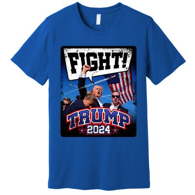 Fight! Donald Trump 2024 Supporters Political Product Premium T-Shirt