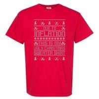 Funny Due To Inflation This Is My Ugly Christmas Sweater Garment-Dyed Heavyweight T-Shirt