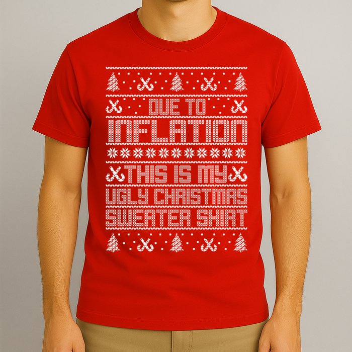 Funny Due To Inflation This Is My Ugly Christmas Sweater T-Shirt