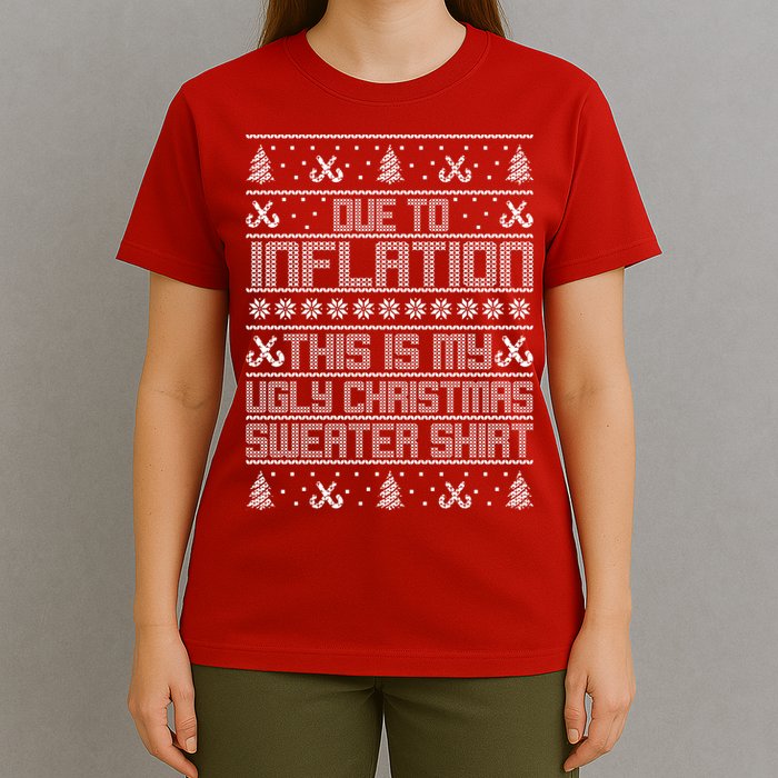 Funny Due To Inflation This Is My Ugly Christmas Sweater T-Shirt