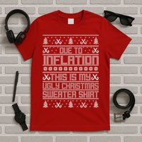 Funny Due To Inflation This Is My Ugly Christmas Sweater T-Shirt