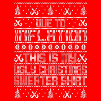 Funny Due To Inflation This Is My Ugly Christmas Sweater T-Shirt