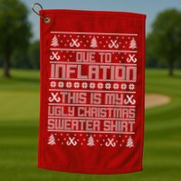 Funny Due To Inflation This Is My Ugly Christmas Sweater Golf Towel