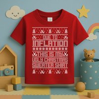 Funny Due To Inflation This Is My Ugly Christmas Sweater Toddler T-Shirt