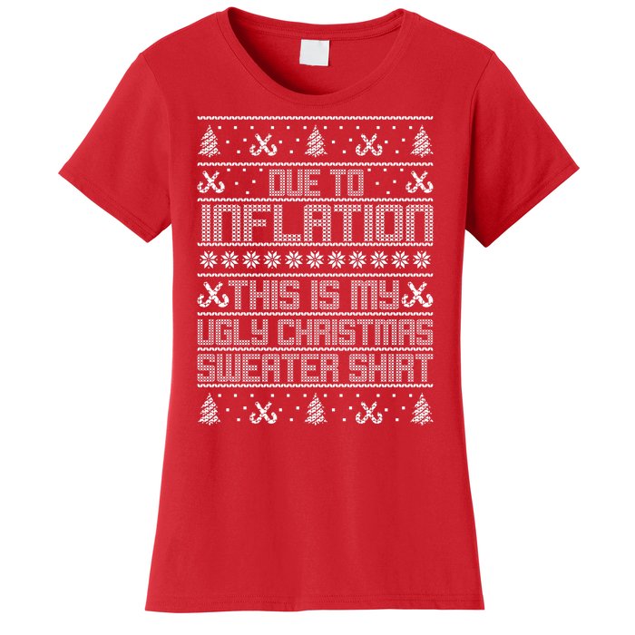 Funny Due To Inflation This Is My Ugly Christmas Sweater Women's T-Shirt