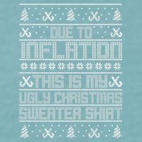 Funny Due To Inflation This Is My Ugly Christmas Sweater Sueded Cloud Jersey T-Shirt