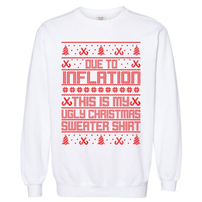 Funny Due To Inflation This Is My Ugly Christmas Sweater Garment-Dyed Sweatshirt