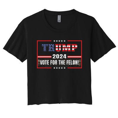 Funny Donald Trump Supporter 2024 Vote For The Felon Women's Crop Top Tee