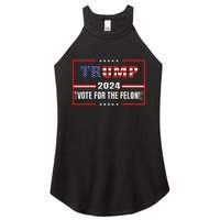 Funny Donald Trump Supporter 2024 Vote For The Felon Women's Perfect Tri Rocker Tank