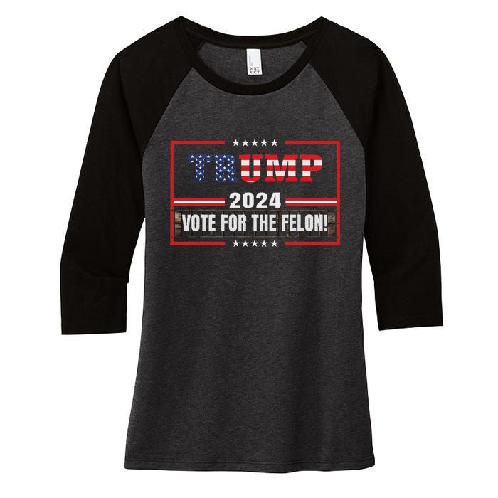 Funny Donald Trump Supporter 2024 Vote For The Felon Women's Tri-Blend 3/4-Sleeve Raglan Shirt