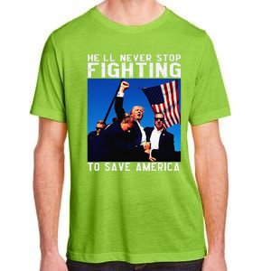 Funny Donald Trump HeLl Never Stop Fighting To Save America Adult ChromaSoft Performance T-Shirt