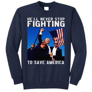 Funny Donald Trump HeLl Never Stop Fighting To Save America Tall Sweatshirt