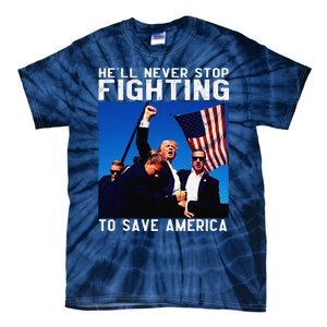 Funny Donald Trump HeLl Never Stop Fighting To Save America Tie-Dye T-Shirt