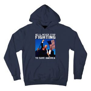 Funny Donald Trump HeLl Never Stop Fighting To Save America Tall Hoodie