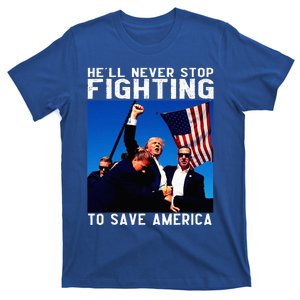 Funny Donald Trump HeLl Never Stop Fighting To Save America T-Shirt