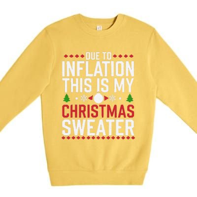 Funny Due To Inflation Ugly Christmas Sweaters Premium Crewneck Sweatshirt