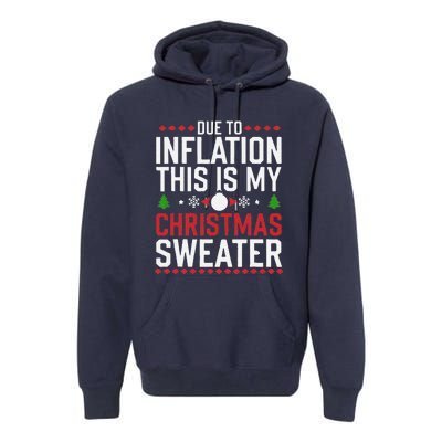 Funny Due To Inflation Ugly Christmas Sweaters Premium Hoodie