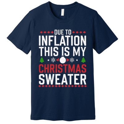 Funny Due To Inflation Ugly Christmas Sweaters Premium T-Shirt