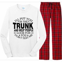 Funny Dont Test Me Ill Put You In The Trunk Sarcastic Gift Long Sleeve Pajama Set