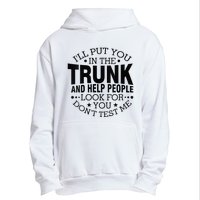 Funny Dont Test Me Ill Put You In The Trunk Sarcastic Gift Urban Pullover Hoodie