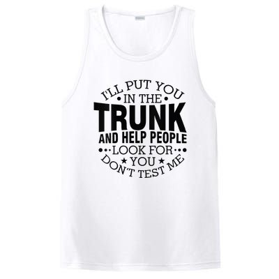 Funny Dont Test Me Ill Put You In The Trunk Sarcastic Gift PosiCharge Competitor Tank