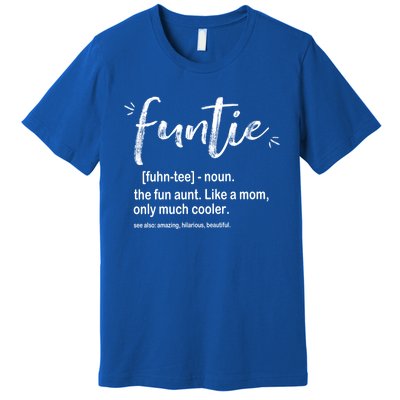 Funtie Definition The Fun Aunt Like A Mom Only Much Cooler Gift Premium T-Shirt