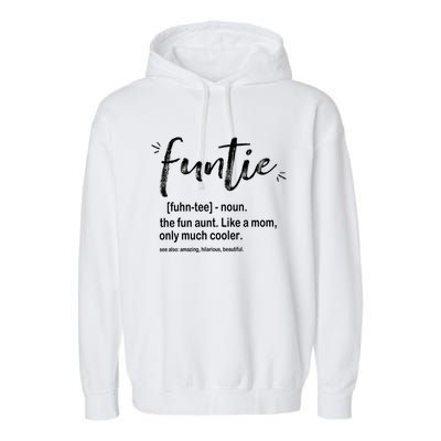 Funtie Definition The Fun Aunt Like A Mom Only Much Cooler Gift Garment-Dyed Fleece Hoodie