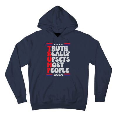 FUNNY DESIGN TRUTH-REALLY-UPSETS-MOST-PEOPLE-TRUMP 2024 Tall Hoodie