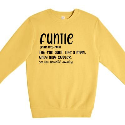 Funtie Definition The Fun Aunt Like A Mom Only Way Cooler Gift Premium Crewneck Sweatshirt