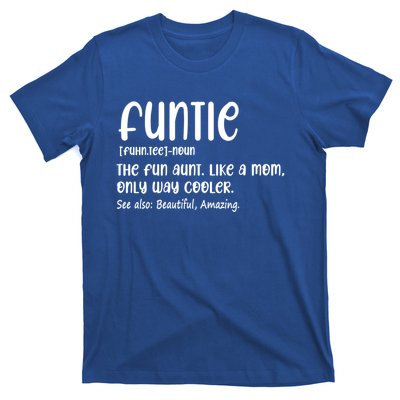 Funtie Definition The Fun Aunt Like A Mom Only Way Cooler Gift T-Shirt