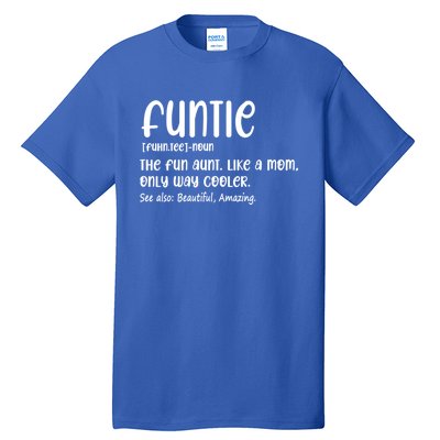 Funtie Definition The Fun Aunt Like A Mom Only Way Cooler Gift Tall T-Shirt