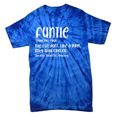 Funtie Definition The Fun Aunt Like A Mom Only Way Cooler Gift Tie-Dye T-Shirt