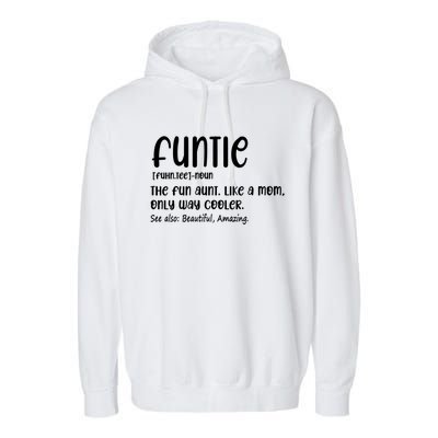 Funtie Definition The Fun Aunt Like A Mom Only Way Cooler Gift Garment-Dyed Fleece Hoodie