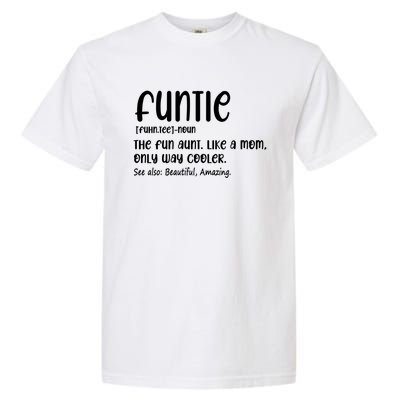 Funtie Definition The Fun Aunt Like A Mom Only Way Cooler Gift Garment-Dyed Heavyweight T-Shirt