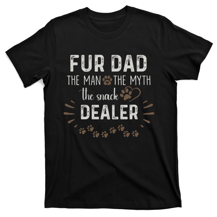 Fur Dad The Man The Myth The Snack Dealer Dog Fathers Day T-Shirt