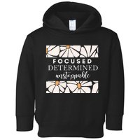 Focused Determind Unstoppable Toddler Hoodie