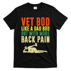 Fathers Day Vet Bod Like Dad Bod But With More Back Pain T-Shirt