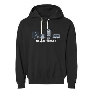 Floppy Disk Vhs Cassette Never Forget Geek History Garment-Dyed Fleece Hoodie