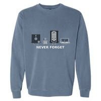 Floppy Disk Vhs Cassette Never Forget Geek History Garment-Dyed Sweatshirt