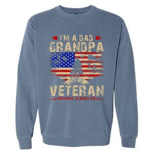 Fathers Day Veterans Day Im A Dad Grandpa And A Veteran Garment-Dyed Sweatshirt