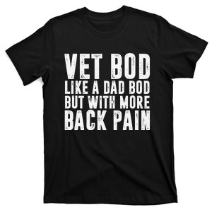 Fathers Day Vet Bod Like Dad Bod But More Back Pain T-Shirt