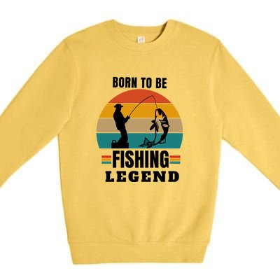 Father's Day Vinatge Born To Be A Fishing Legend Gift Premium Crewneck Sweatshirt