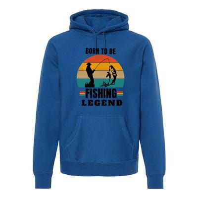 Father's Day Vinatge Born To Be A Fishing Legend Gift Premium Hoodie