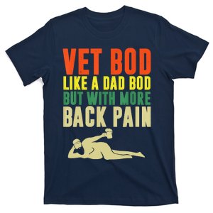 Fathers Day Vet Bod Like Dad Bod But With More Back Pain T-Shirt