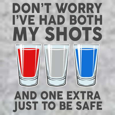 Funny Don't Worry I've Had Both My Shots T-Shirt