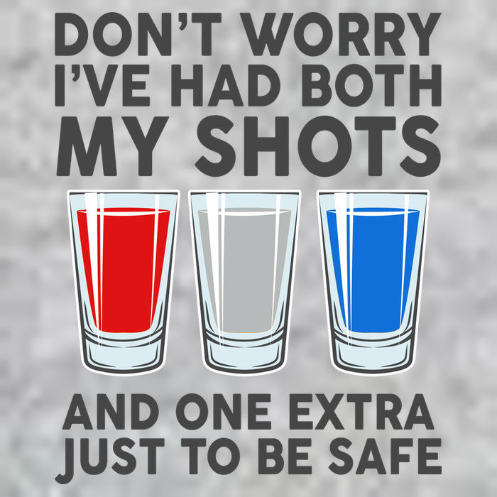 Funny Don't Worry I've Had Both My Shots Tall T-Shirt