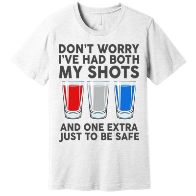 Funny Don't Worry I've Had Both My Shots Premium T-Shirt